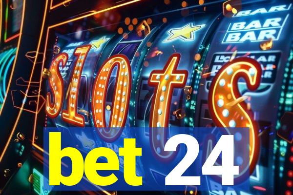 bet 24